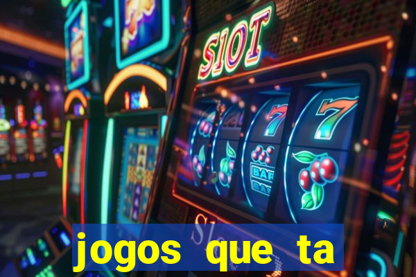 jogos que ta pagando agora